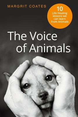 The Voice of Animals: 10 Life-Healing Lessons we can Learn from Animals