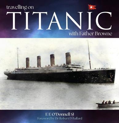 Travelling on Titanic: With Father Browne