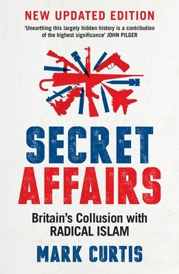 Secret Affairs: Britain's Collusion with Radical Islam