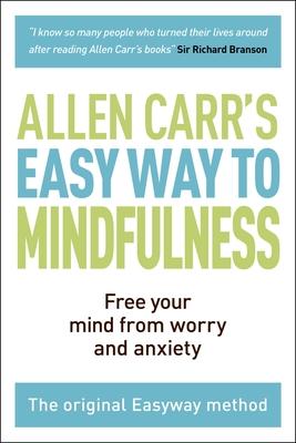 The Easy Way to Mindfulness: Free Your Mind from Worry and Anxiety