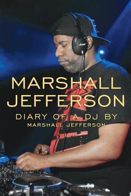 Marshall Jefferson: The Diary of a DJ