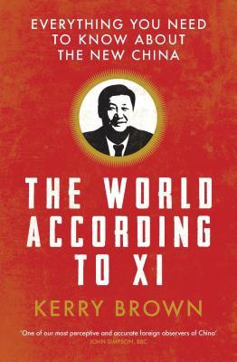 The World According to XI: Everything You Need to Know about the New China