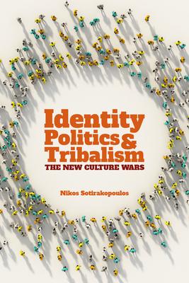 Identity Politics and Tribalism: The New Culture Wars