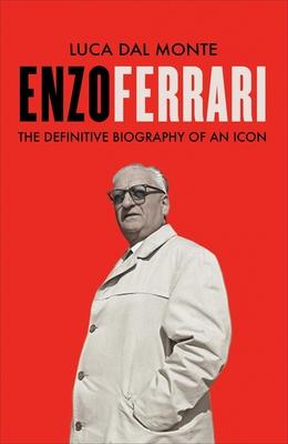 Enzo Ferrari: The Definitive Biography of an Icon