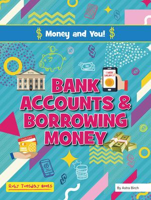 Bank Accounts and Borrowing Money