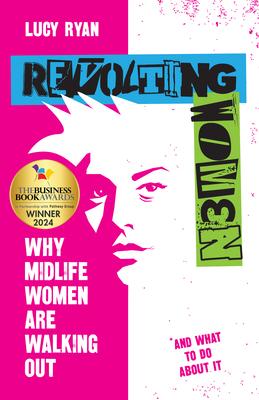 Revolting Women: Why Midlife Women Are Walking Out, and What to Do about It