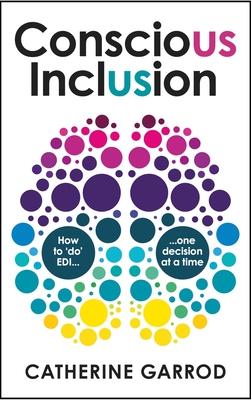 Conscious Inclusion: How to 'Do' Edi, One Decision at a Time