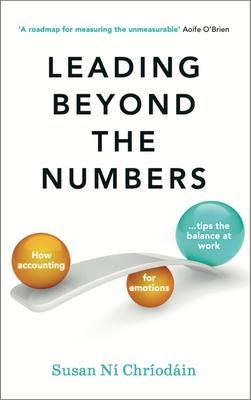 Leading Beyond the Numbers: How Accounting for Emotions Tips the Balance at Work