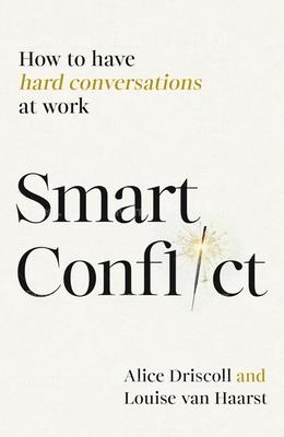 Smart Conflict: How to Have Hard Conversations at Work Subscription