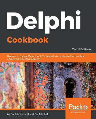 Delphi Cookbook - Third Edition: Recipes to master Delphi for IoT integrations, cross-platform, mobile and server-side development Subscription