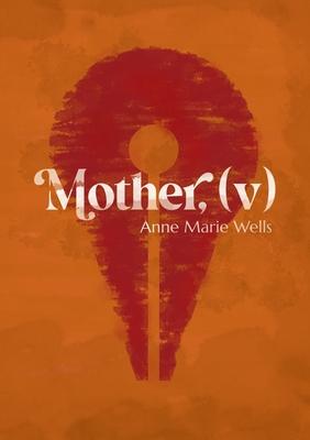 Mother, (v)