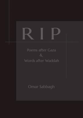 Rip: Poems after Gaza & Words after Waddah: Poems after Gaza &