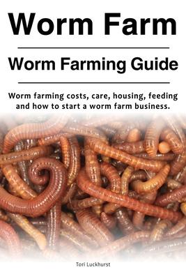 Worm Farm. Worm Farm Guide. Worm farm costs, care, housing, feeding and how to start a worm farm business.