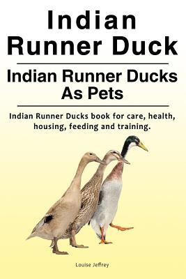 Indian Runner Duck. Indian Runner Ducks As Pets. Indian Runner Ducks book for care, health, housing, feeding and training.