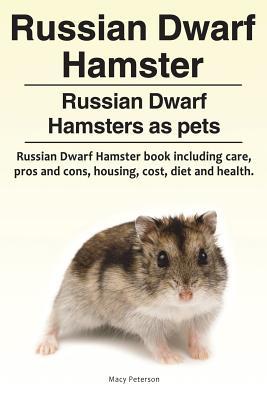 Russian Dwarf Hamster. Russian Dwarf Hamsters as pets.. Russian Dwarf Hamster book including care, pros and cons, housing, cost, diet and health.