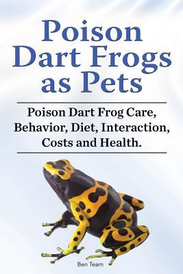 Poison Dart Frogs as Pets. Poison Dart Frog Care, Behavior, Diet, Interaction, Costs and Health.