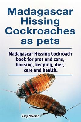 Madagascar hissing cockroaches as pets. Madagascar hissing cockroach book for pros and cons, housing, keeping, diet, care and health.