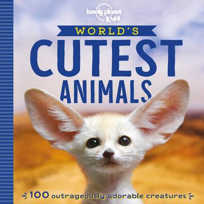 Lonely Planet Kids World's Cutest Animals