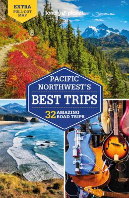 Lonely Planet Pacific Northwest's Best Trips