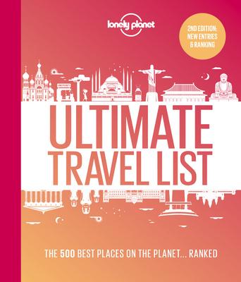 Lonely Planet Lonely Planet's Ultimate Travel List: The Best Places on the Planet ...Ranked