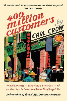 Four Hundred Million Customers: The Experiences - Some Happy, Some Sad -of an American in China and What They Taught Him