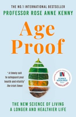 Age Proof: The New Science of Living a Longer and Healthier Life