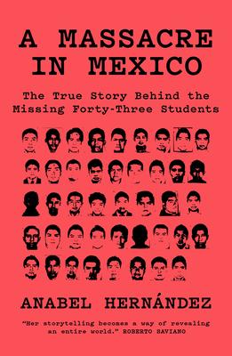 A Massacre in Mexico: The True Story Behind the Missing Forty Three Students