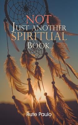 Not Just Another Spiritual Book...