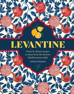 Levantine: Fresh & Vibrant Recipes to Share from the Eastern Mediterranean Table Subscription