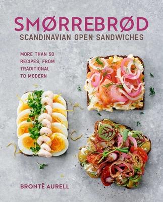 Smorrebrod: Scandinavian Open Sandwiches: More Than 50 Recipes, from Traditional to Modern Subscription