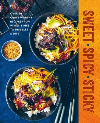 Sweet Spicy Sticky: Over 60 Crave-Worthy Recipes from Wings & Ribs to Drizzles & Dips Subscription