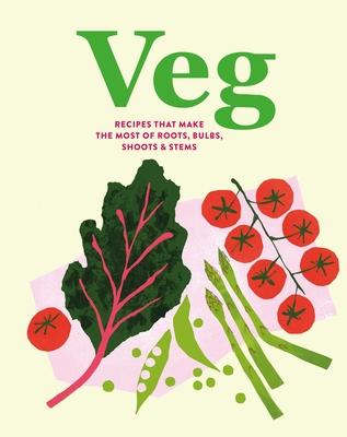 Veg: Recipes That Make the Most of Roots, Bulbs, Shoots & Stems Subscription
