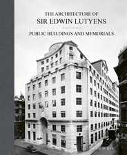 The Architecture of Sir Edwin Lutyens: Public Buildings and Memorials Subscription