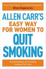 Allen Carr's Easy Way for Women to Quit Smoking: The Bestselling Quit Smoking Method of All Time Subscription