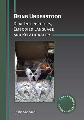 Being Understood: Deaf Interpreters, Embodied Language and Relationality Subscription