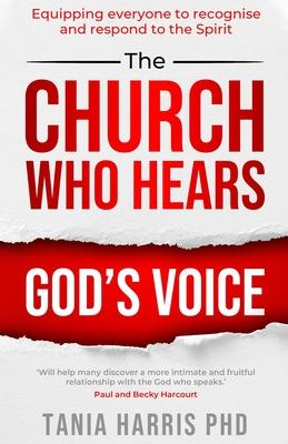 The Church Who Hears God's Voice: Equipping Everyone to Recognise and Respond to the Spirit