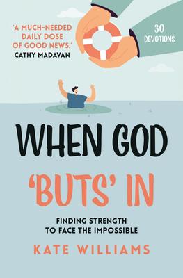 When God Buts In: Finding Strength to Face the Impossible