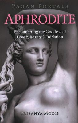 Pagan Portals - Aphrodite: Encountering the Goddess of Love & Beauty & Initiation Subscription