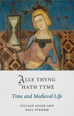 Alle Thyng Hath Tyme: Time and Medieval Life