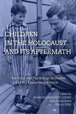 Children in the Holocaust and Its Aftermath: Historical and Psychological Studies of the Kestenberg Archive