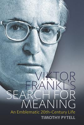 Viktor Frankl's Search for Meaning: An Emblematic 20th-Century Life