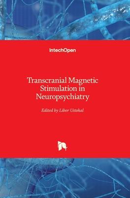 Transcranial Magnetic Stimulation in Neuropsychiatry