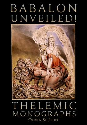 Babalon Unveiled! Thelemic Monographs