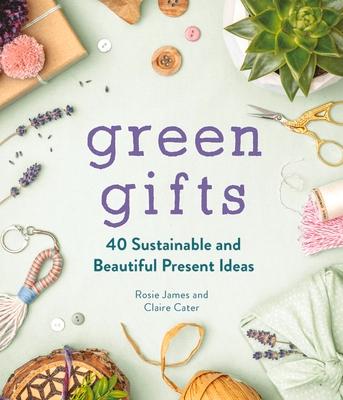 Green Gifts: 40 Sustainable and Beautiful Present Ideas