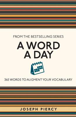 A Word a Day: 365 Words to Augment Your Vocabulary