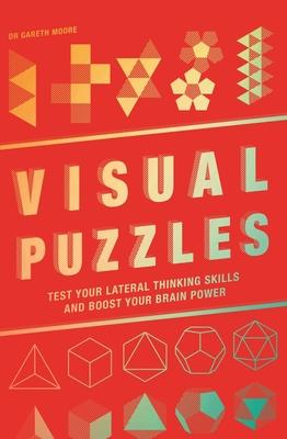 Visual Puzzles: Test Your Lateral Thinking Skills and Boost Your Brain Power