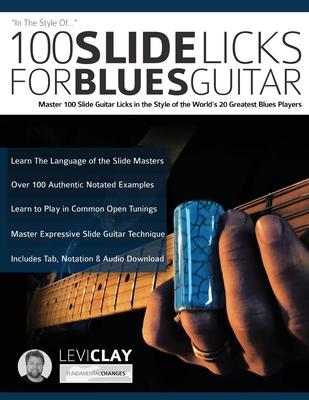 100 Slide Licks For Blues Guitar: Master 100 Slide Guitar Licks in the Style of the World's 20 Greatest Blues Players Subscription