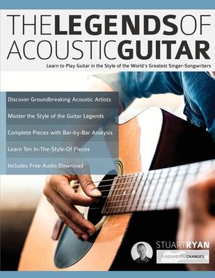 The Legends of Acoustic Guitar: Learn to play guitar in the style of the world's greatest singer-songwriters