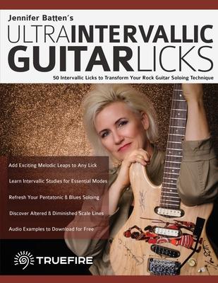 Jennifer Batten's Ultra-Intervallic Guitar Licks: 50 Intervallic Licks to Transform Your Rock Guitar Soloing Technique Subscription