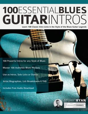 100 Essential Blues Guitar Intros: Learn 100 Classic Intro Licks in the Style of the Blues Guitar Greats Subscription